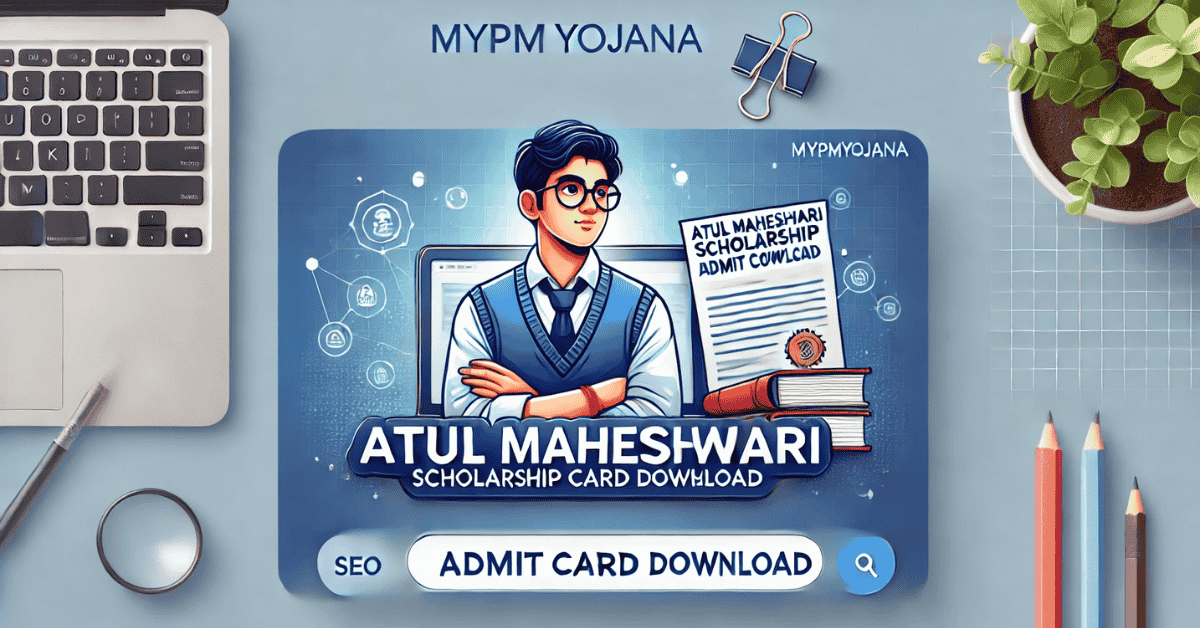Atul Maheshwari Scholarship Admit Card Download​